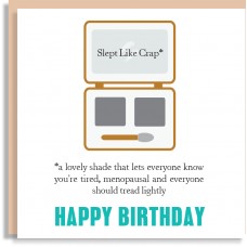 Happy Birthday Slept Like Crap Card